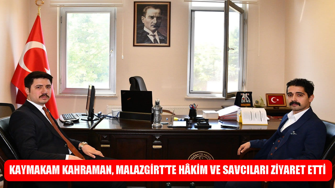 Malazgirt Kaymakamı Kahraman’dan yargı mensuplarına ziyaret