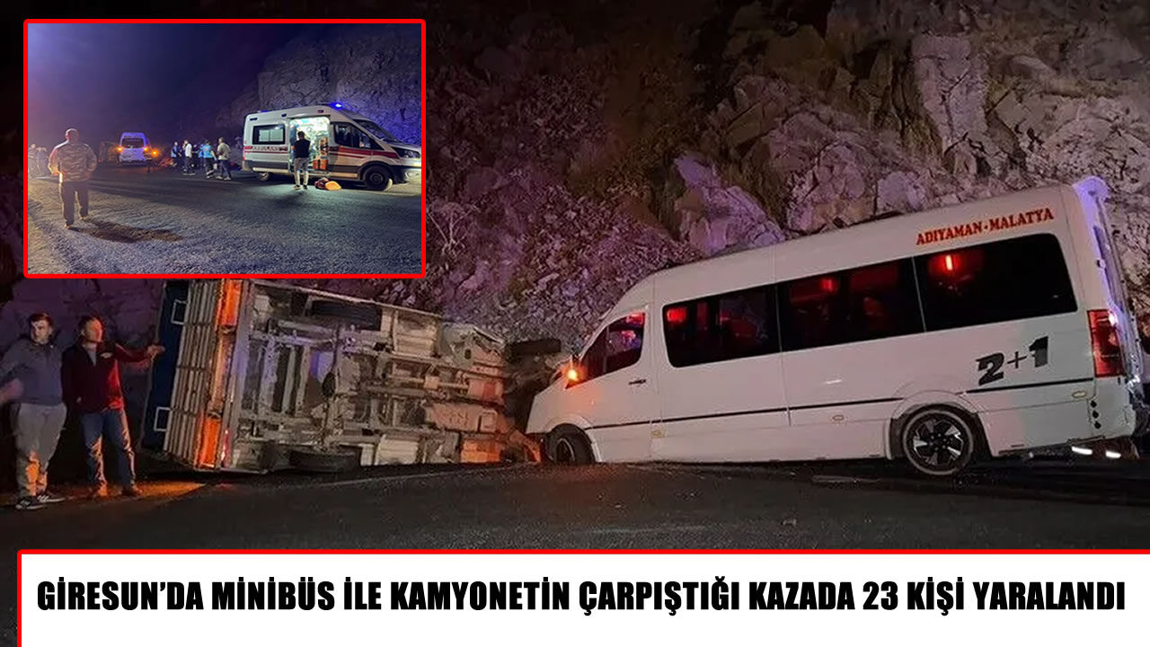 Giresun’da minibüs ile kamyonet çarpıştı: 23 yaralı