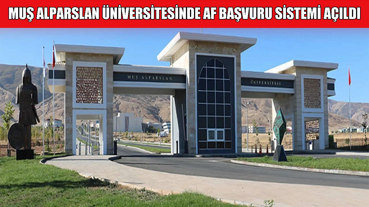 Muş Alparslan Üniversitesi af başvuru sistemi açıldı