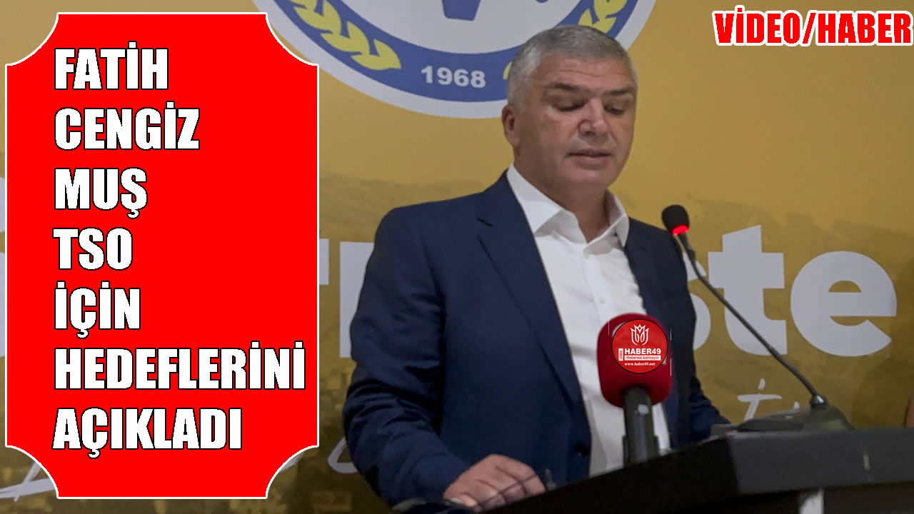 Muş TSO başkan adayı Cengiz projelerini açıkladı