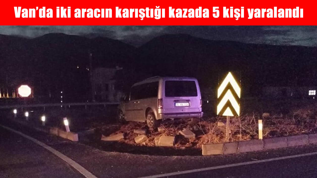 Van’da iki aracın karıştığı kazada 5 kişi yaralandı