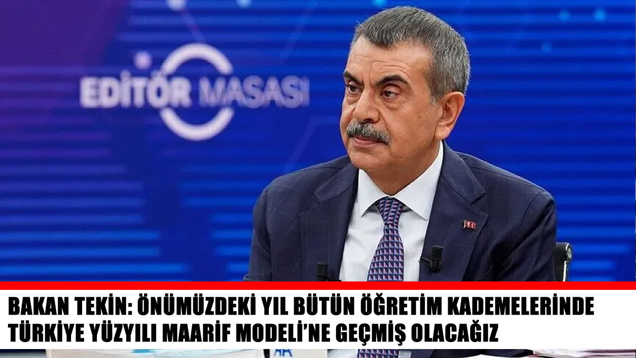 Bakan Tekin açıkladı: Gelecek yıl tüm kademelerde Maarif Modeli'ne geçilecek