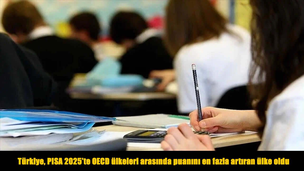PISA'da tarihi başarı: Türkiye 38 OECD ülkesini geride bırakarak devler ligine girdi!