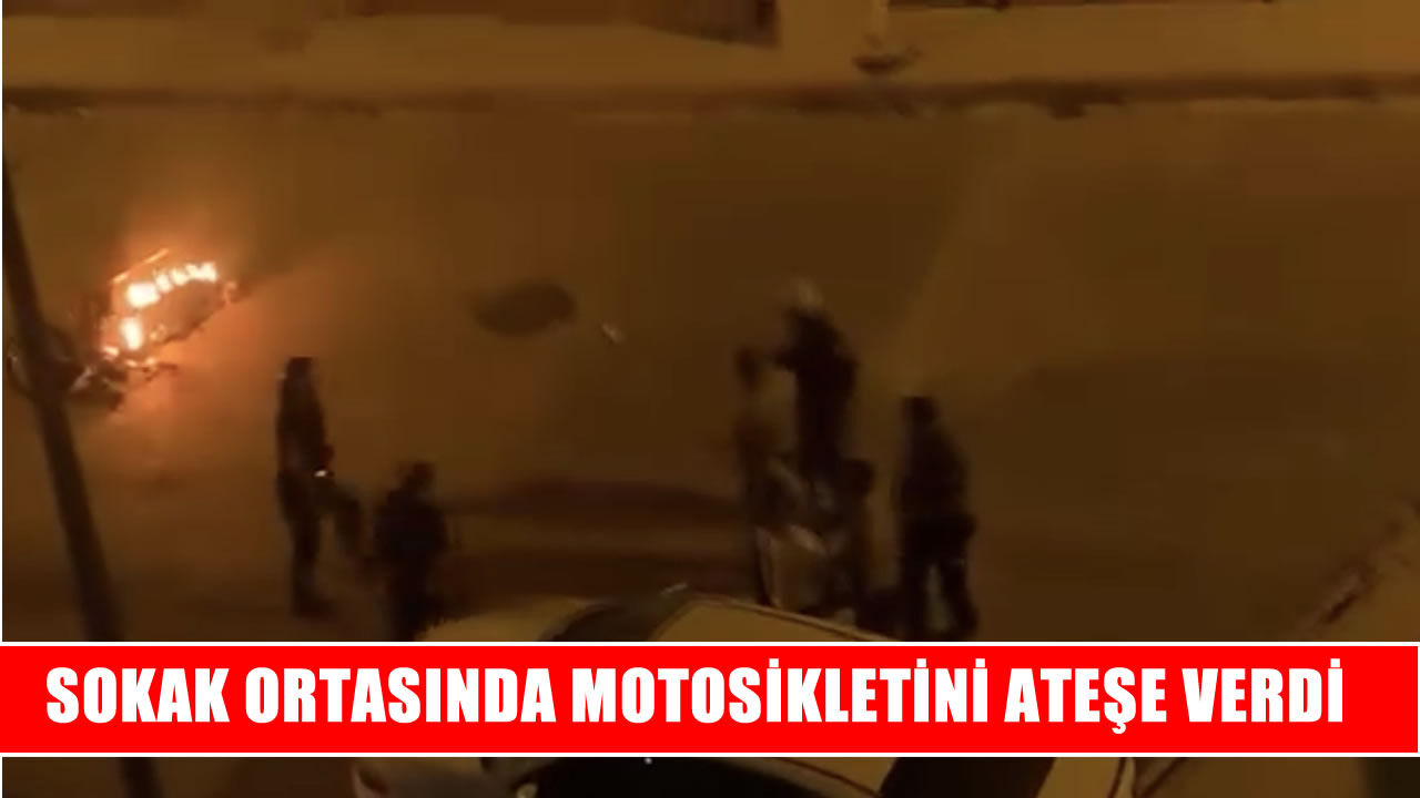 Elazığ’da motosikletini sokağın ortasında ateşe verdi