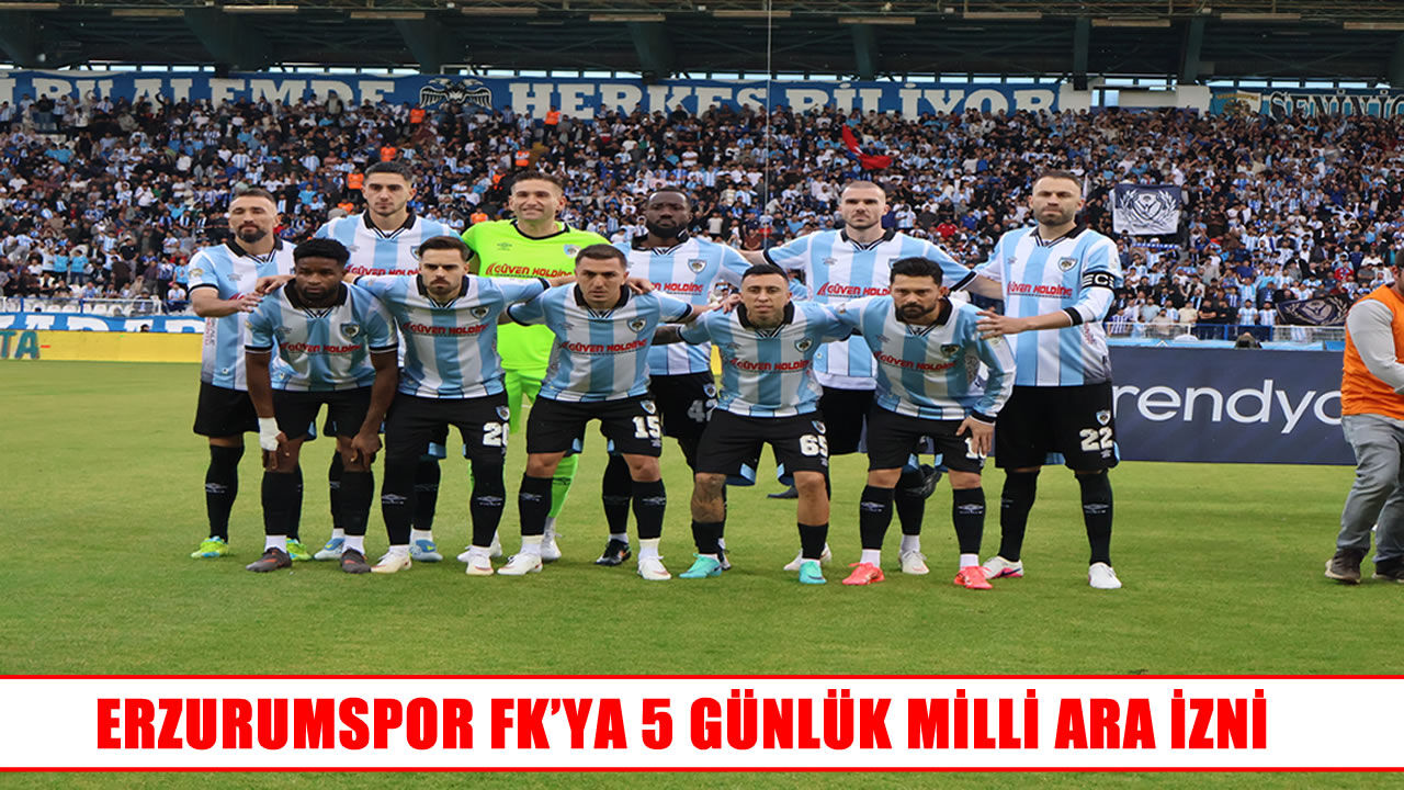 Erzurumspor FK’da milli ara mesaisi: 5 günlük izin