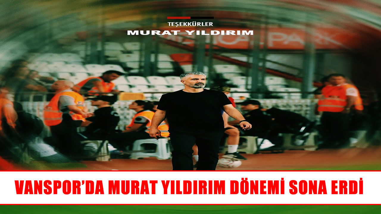 Vanspor, Murat Yıldırım ile yollarını ayırdı