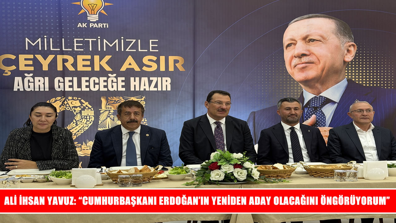 Ali İhsan Yavuz’dan 2028 seçimleri ve Erdoğan’ın adaylığına ilişkin açıklama