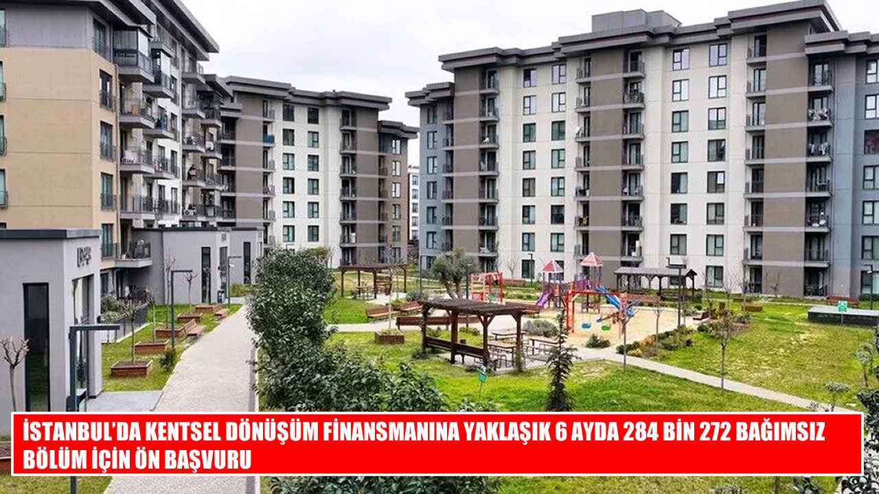 Kentsel dönüşüm finansmanına İstanbul’dan yoğun başvuru