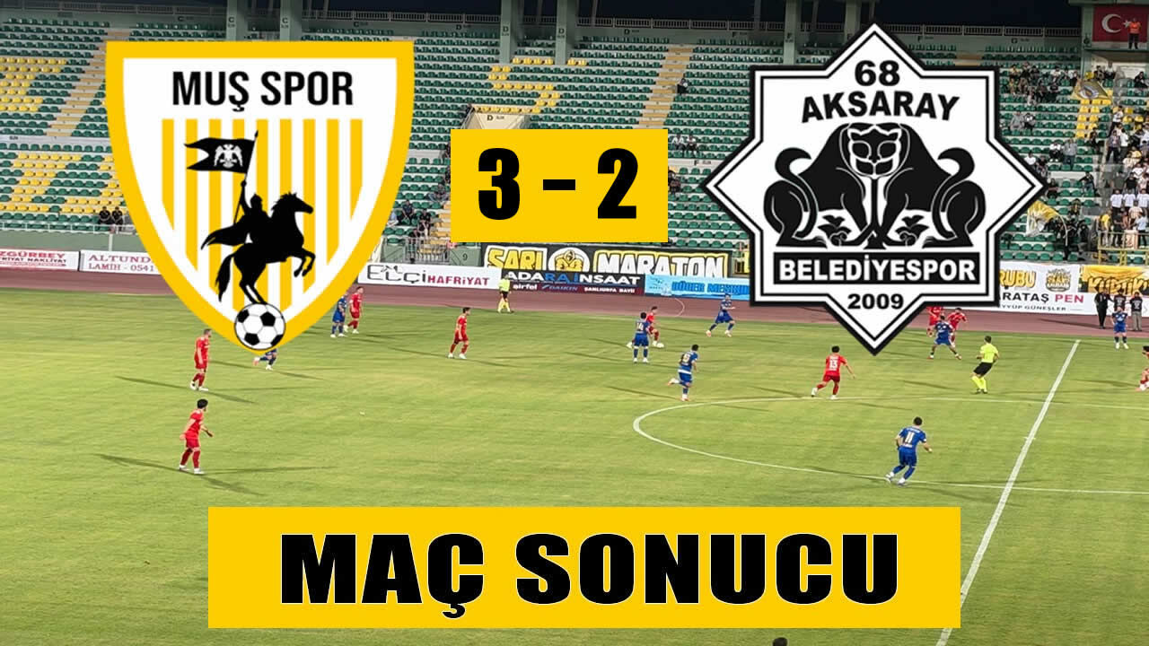 Muşspor 68 Aksaray Belediyespor'u 3-2 mağlup etti
