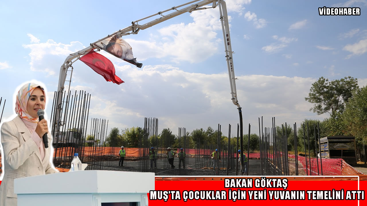 Bakan Göktaş Muş’ta Bahattin Demircan Çocuk Evleri Sitesi’nin temelini attı