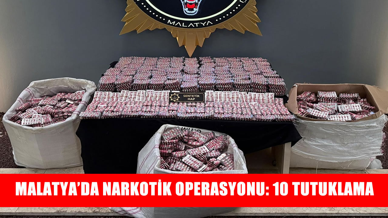 Malatya’da narkotik operasyonu: 10 şüpheli tutuklandı