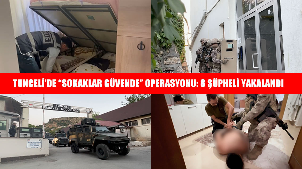 “Sokaklar Güvende” operasyonunda Tunceli’de 8 şüpheli yakalandı