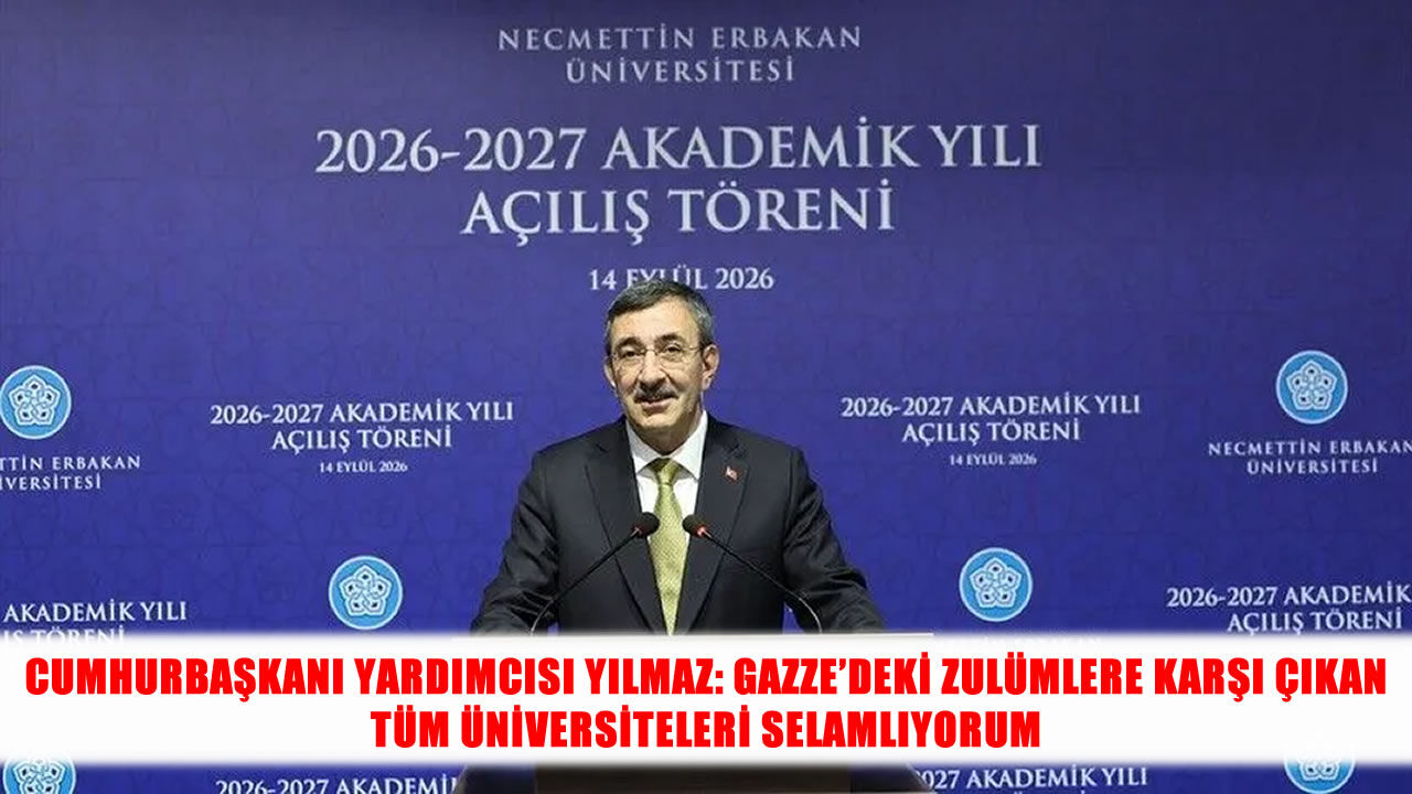 Cevdet Yılmaz: Gazze’deki zulümlere karşı çıkan üniversiteleri selamlıyorum