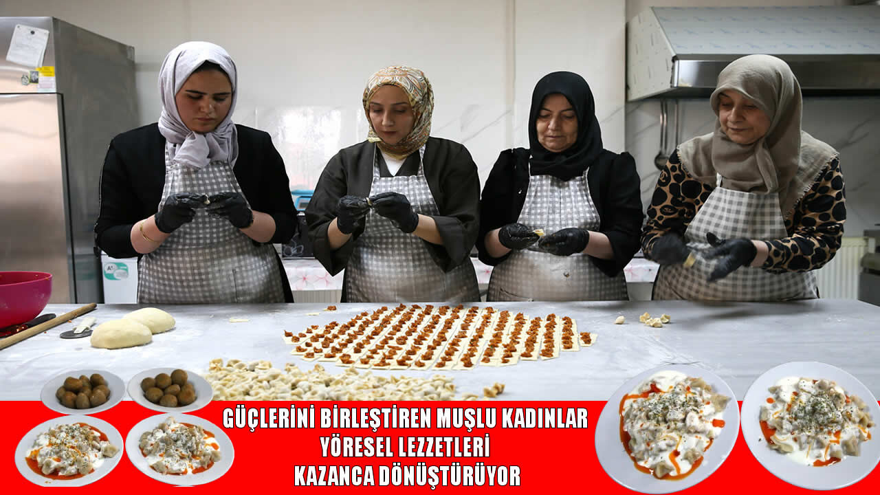 Yöresel lezzetler Muşlu kadınların geçim kapısı oldu