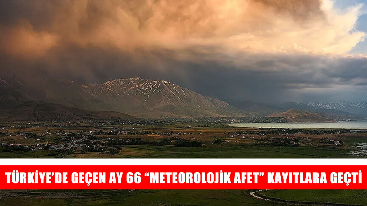 Türkiye'nin ağustos ayı afet bilançosu belli oldu: 66 olay kaydedildi