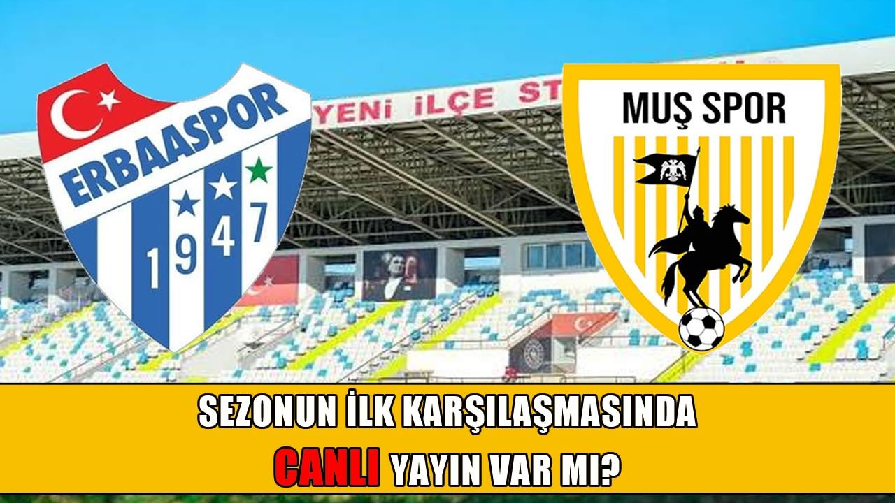 Erbaaspor-Muşspor maçında canlı yayın var mı?
