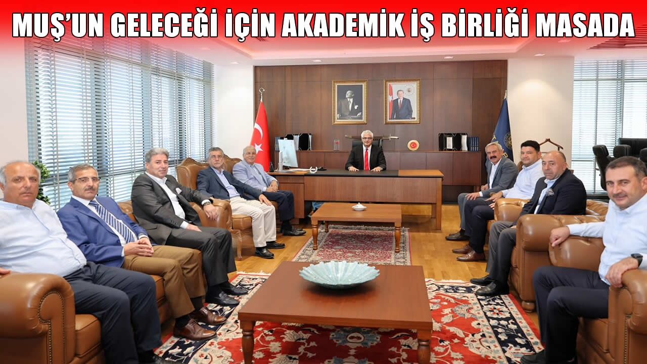 Muş Vakfı ve Muş Federasyonu’ndan Cerrahpaşa Rektörü Botanlıoğlu’na ziyaret