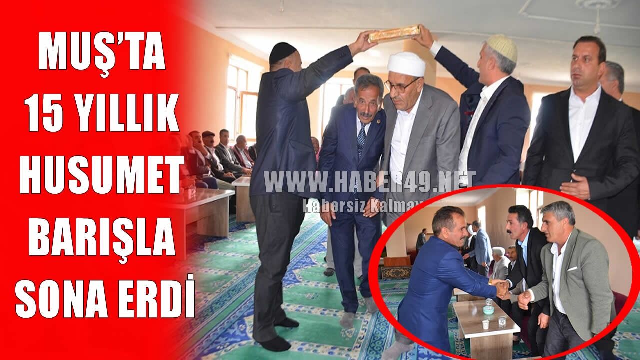 Muş’ta 15 yıllık kan davası barışla sonuçlandı