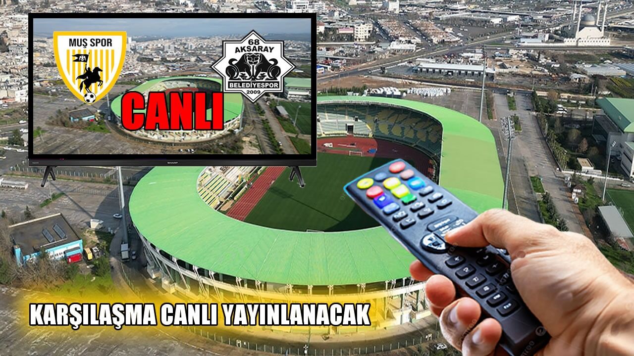 Muşspor - 68 Aksaray Belediyespor maçı canlı yayında