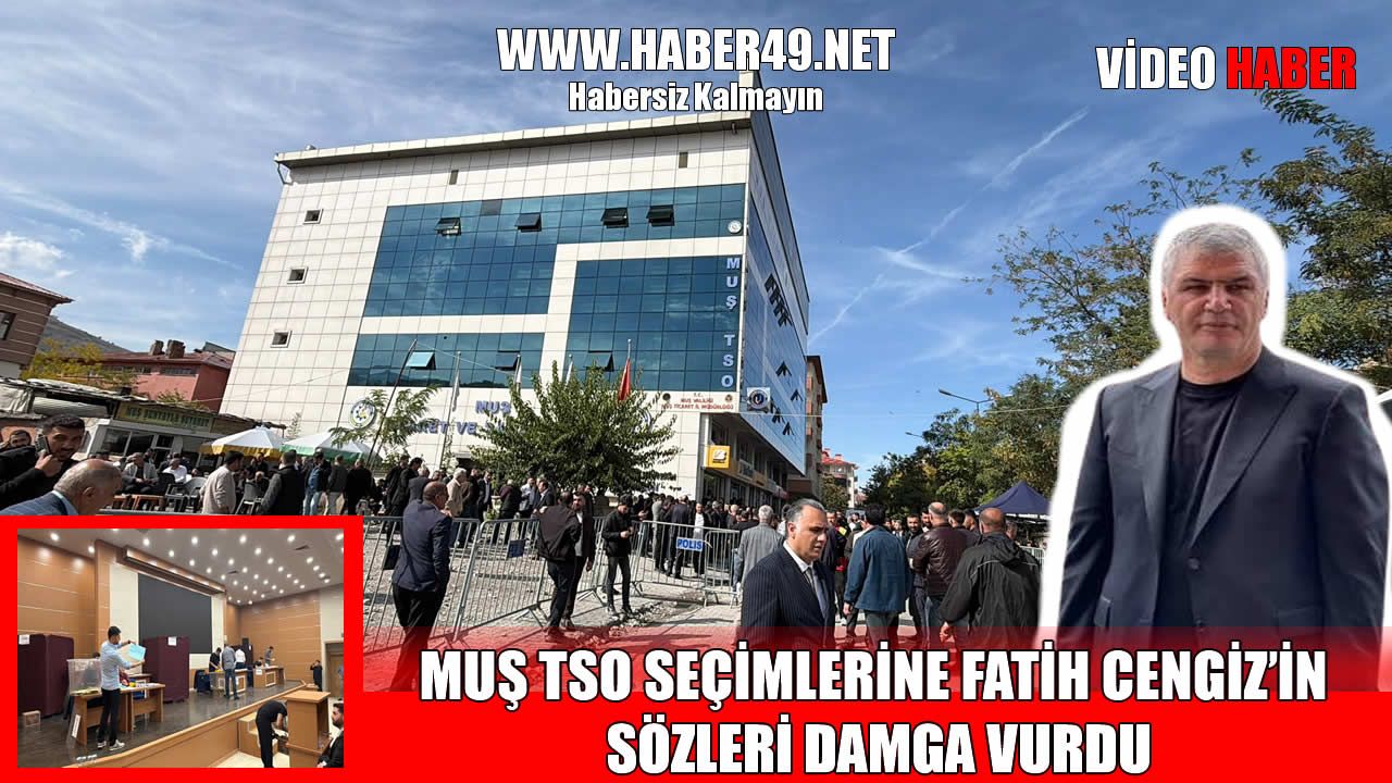 Muş TSO seçimleri tamamlandı! İşte kazanan listeler