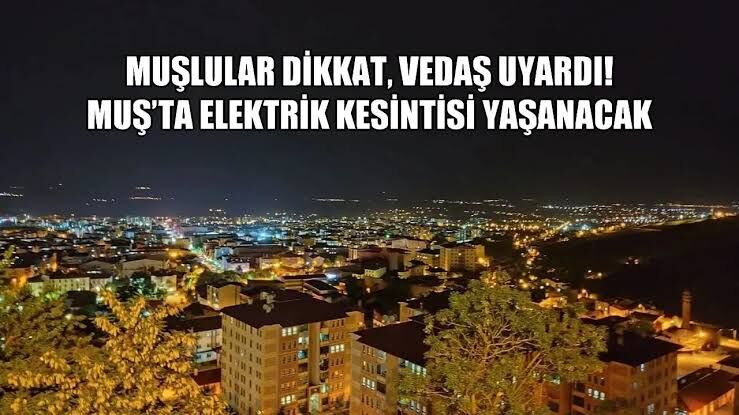 VEDAŞ uyardı! Muş’ta 12 Ekim’de planlı elektrik kesintisi yaşanacak