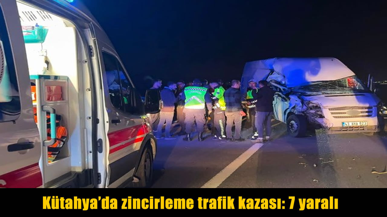 Kütahya’da 4 aracın karıştığı kazada 7 kişi yaralandı