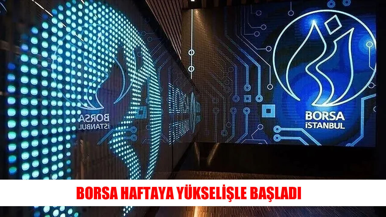 BIST 100 endeksi haftaya artışla girdi