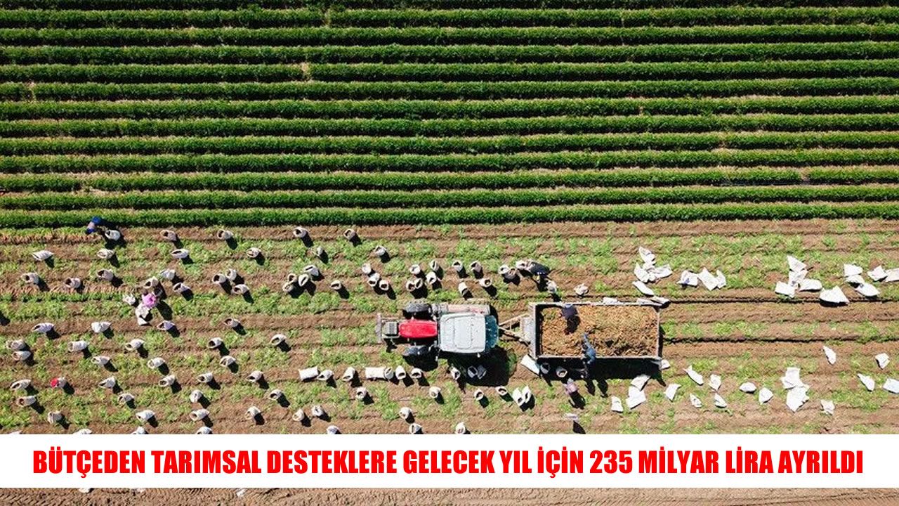 Tarım sektörüne 2027 yılı için 1,3 trilyon liralık kaynak