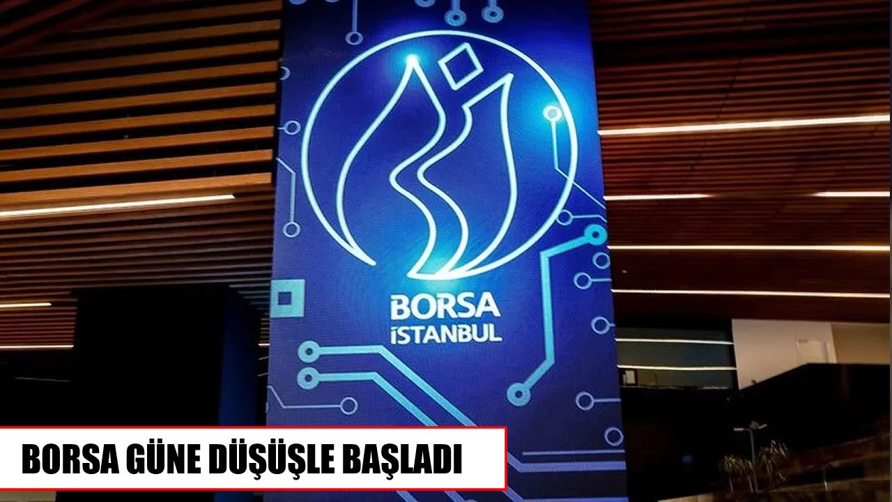 Borsa İstanbul güne düşüşle başladı