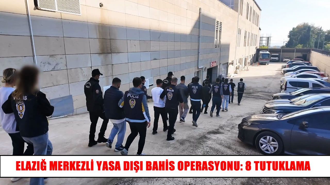 Elazığ merkezli bahis operasyonunda 8 tutuklama