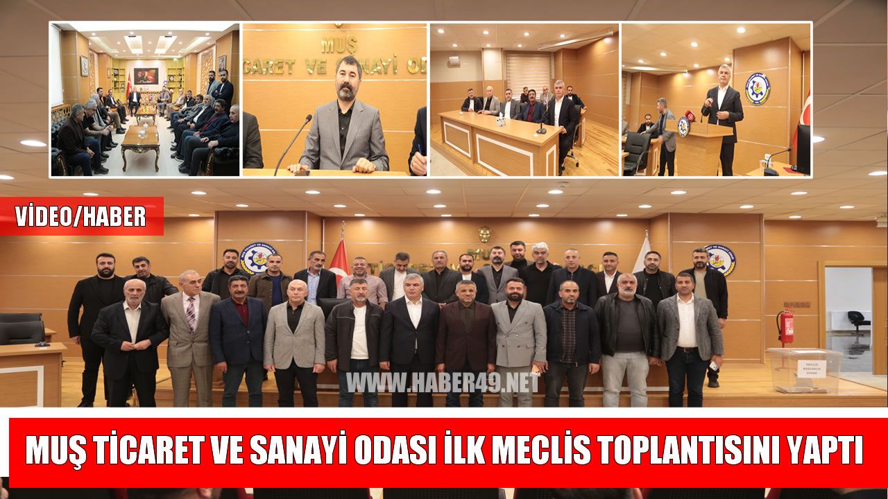 Muş TSO’da yeni dönem başladı: İlk meclis toplantısı yapıldı