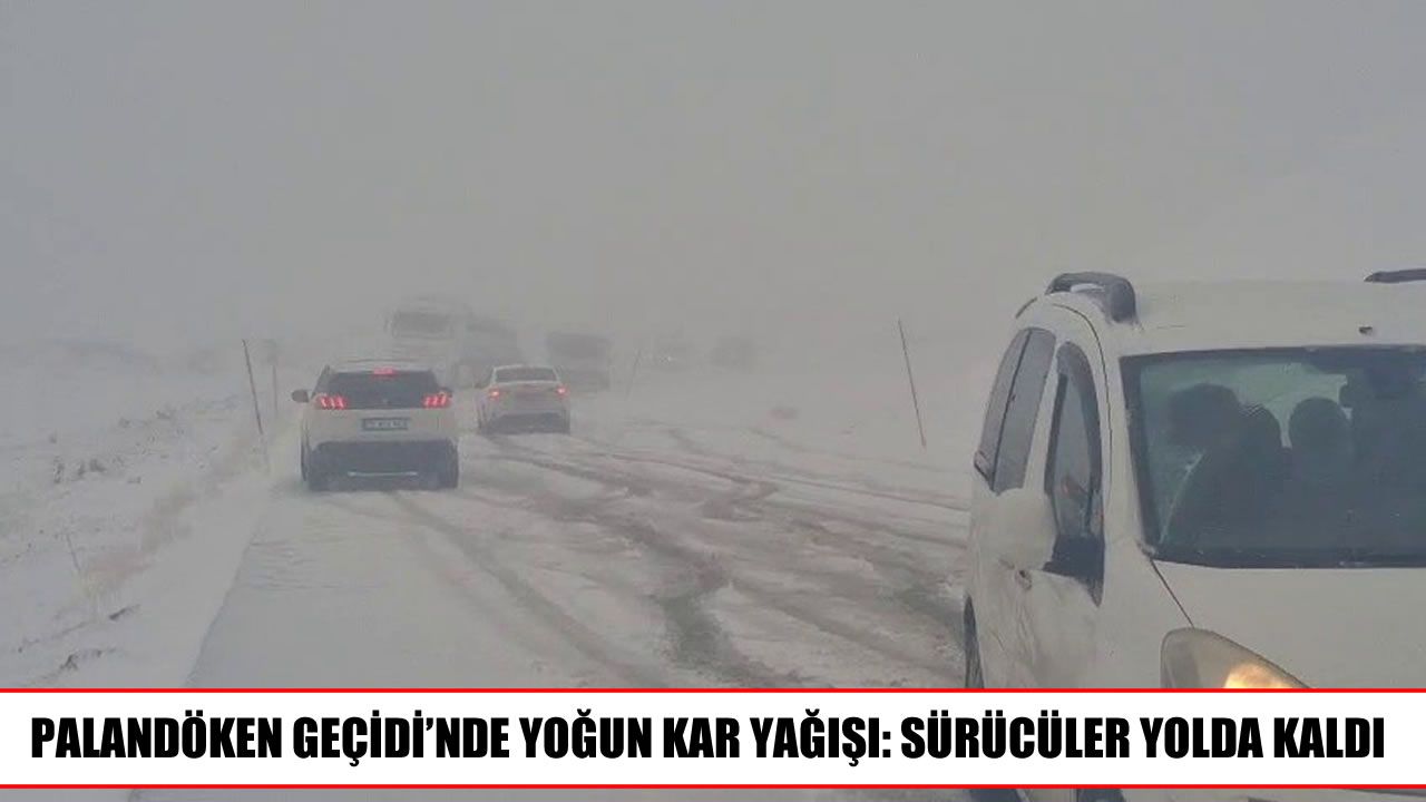 Palandöken Geçidi’nde araçlar yolda kaldı