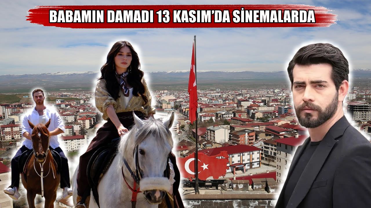 Muş’ta çekilen "Babamın Damadı" 13 Kasım’da sinemalarda
