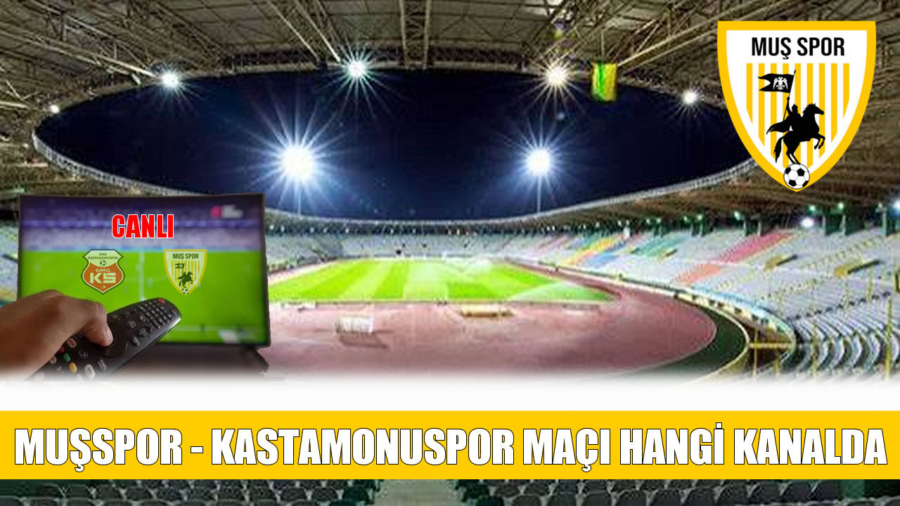 Muşspor’un Kastamonuspor maçı canlı yayınlanacak