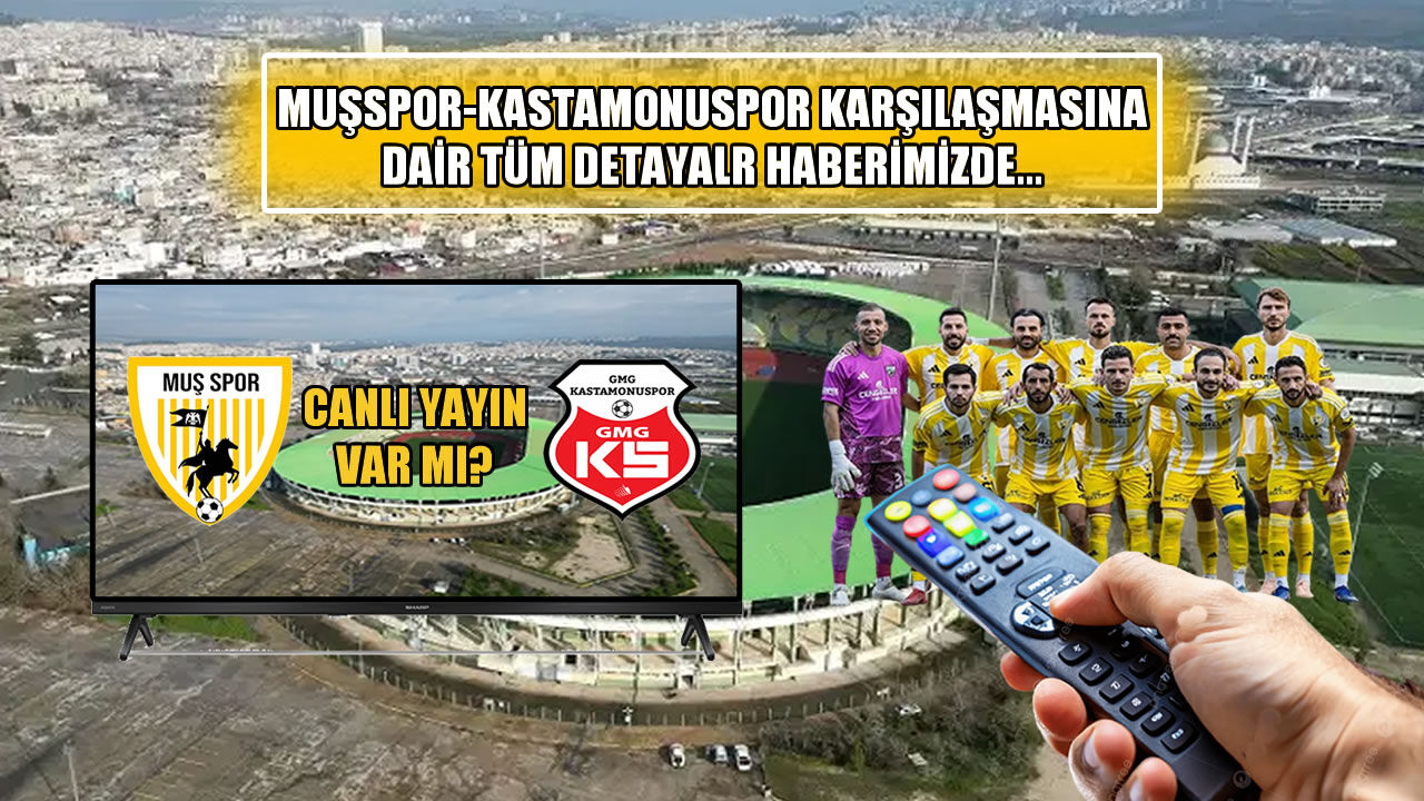 Muşspor-Kastamonuspor maçı ne zaman, nerede ve hangi kanalda?