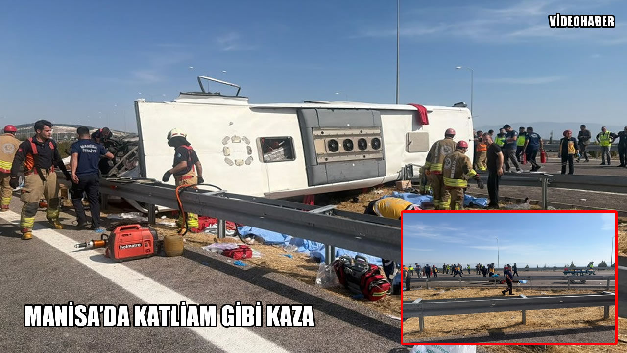 Manisa’da katliam gibi kaza: 11 ölü, 26 yaralı