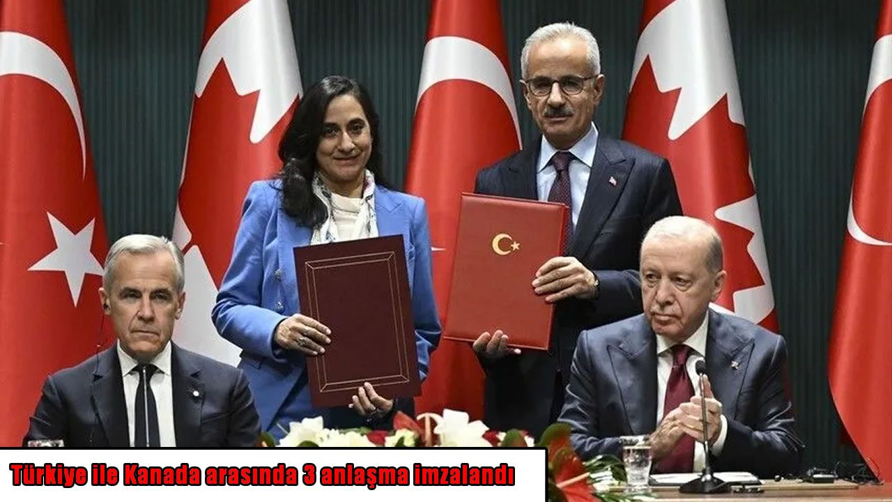 Türkiye ile Kanada arasında 3 anlaşma imzalandı