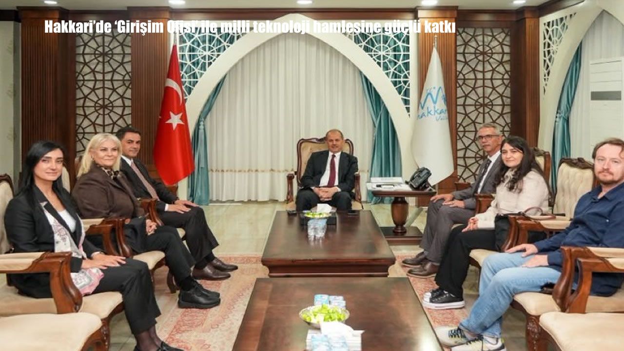 Hakkari’de ‘Girişim Ofisi’ ile milli teknoloji hamlesine güçlü katkı
