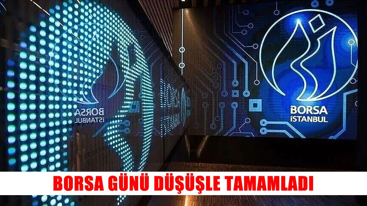 Borsa İstanbul Günü Yüzde 2,49 Kayıpla Kapattı