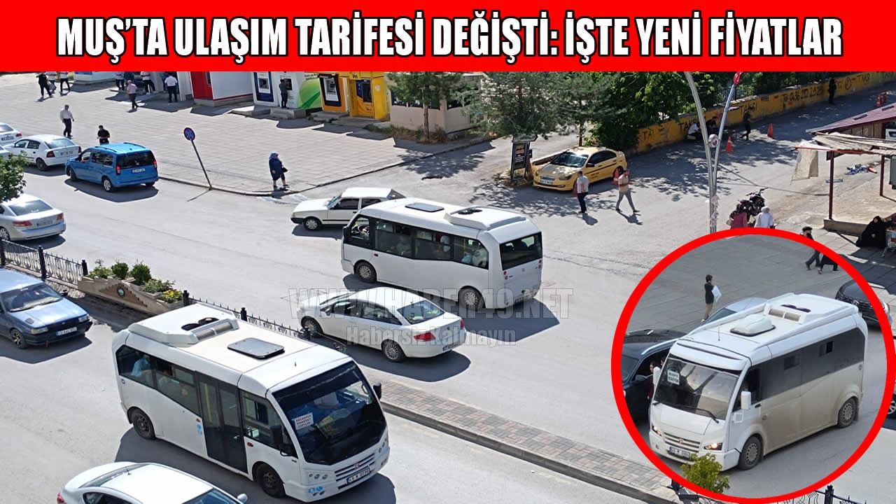 Muş’ta şehir içi ulaşım ücretlerine zam geldi!