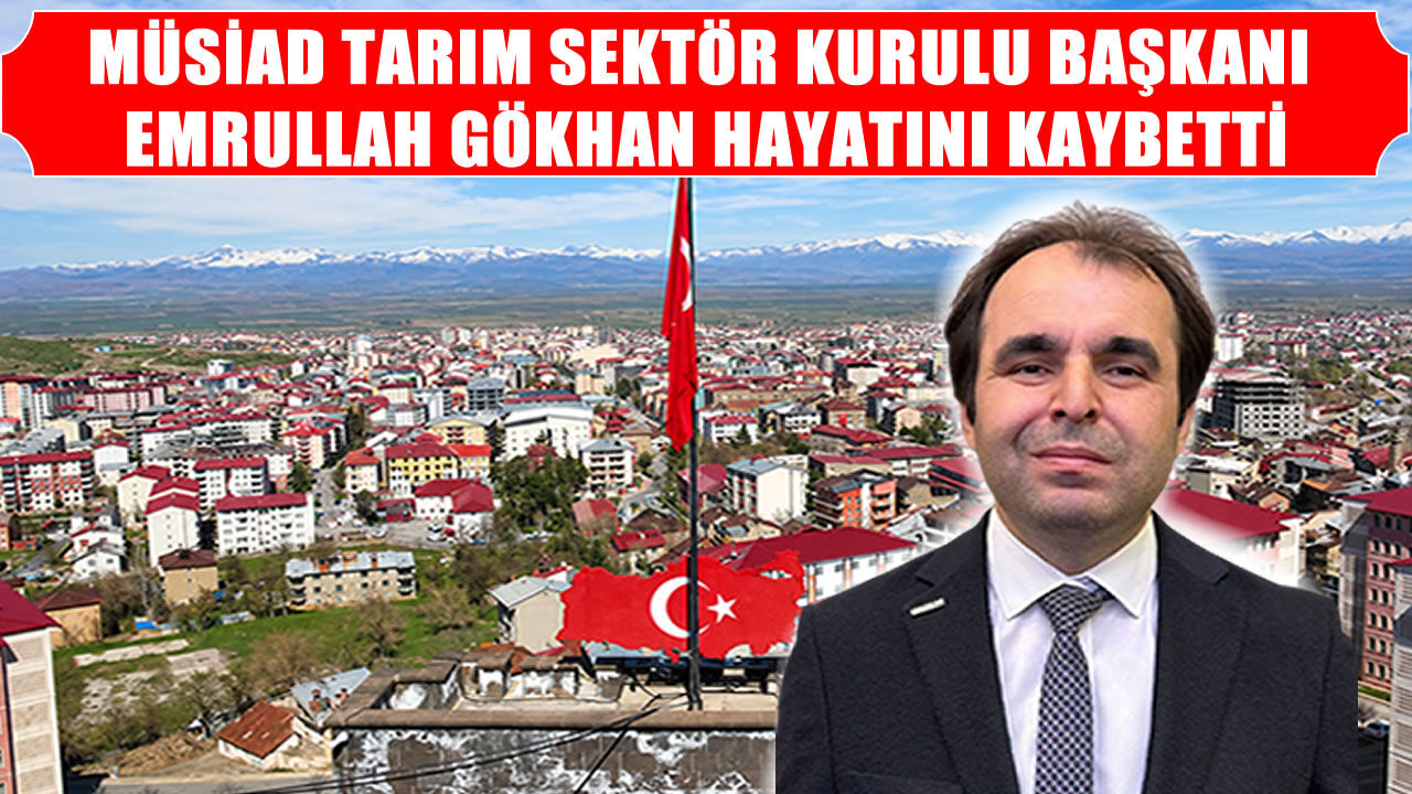 SON DAKİKA: Muşlu İş İnsanı ve MÜSİAD Başkanı Emrullah Gökhan’dan acı haber!